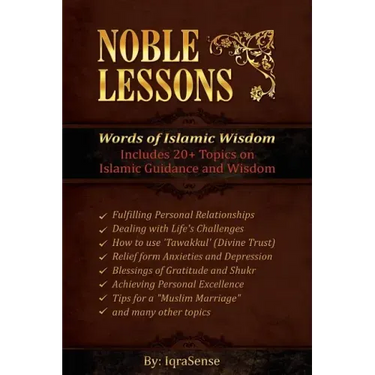 Noble Lessons: Words of Islamic Wisdom: Collection of Islamic Articles based on Quran and Hadith