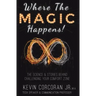 Where the Magic Happens!: The Science & Stories Behind Challenging Your Comfort Zone