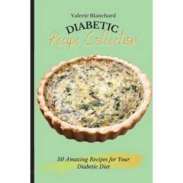 Diabetic Recipe Collection: 50 Amazing Recipes for Your Diabetic Diet