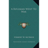 A Rifleman Went To War