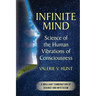 Infinite Mind: Science of the Human Vibrations of Consciousness