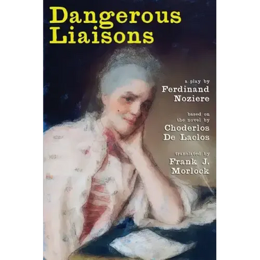 Dangerous Liaisons: A Play in Three Acts
