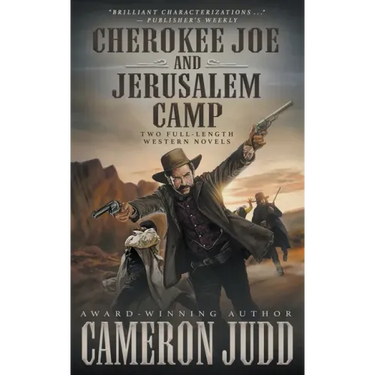 Cherokee Joe and Jerusalem Camp: Two Full Length Western Novels