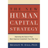 The New Human Capital Strategy: Improving the Value of Your Most Important Investment--Year After Year