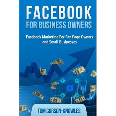 Facebook for Business Owners: Facebook Marketing For Fan Page Owners and Small Businesses