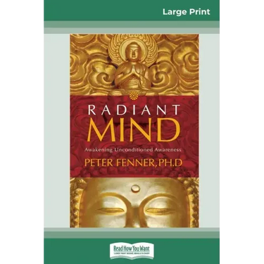 Radiant Mind: Awakening Unconditioned Awareness (16pt Large Print Edition)