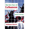 The New Face of Lebanon: History's Revenge