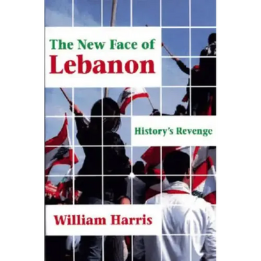 The New Face of Lebanon: History's Revenge