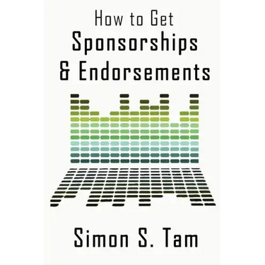 How to Get Sponsorships and Endorsements: Get Funding for Bands, Non-Profits, and more!