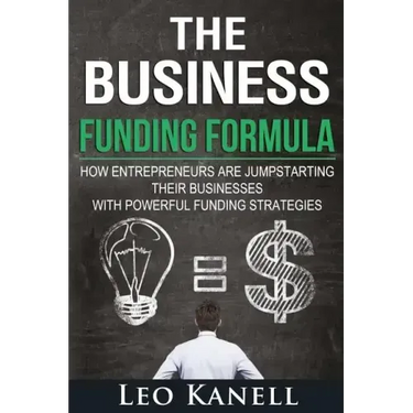 The Business Funding Formula: How Entrepreneurs Are Jump Starting Their Businesses with Powerful Funding Strategies