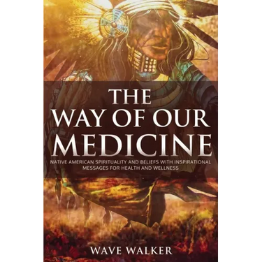 The Way of Our Medicine