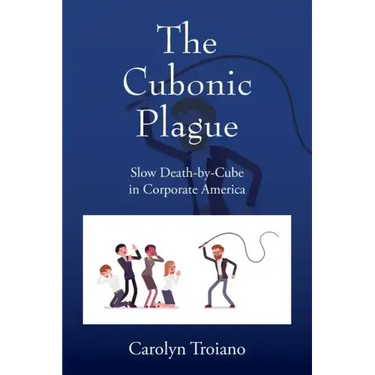 The Cubonic Plague: Slow Death-by-Cube in Corporate America