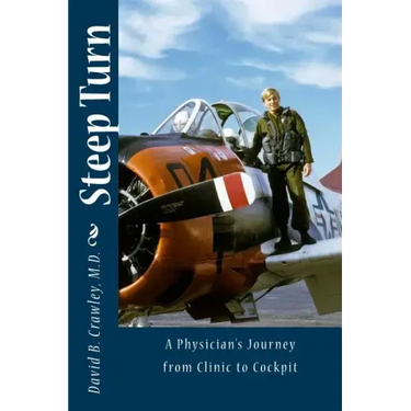 Steep Turn: A Physician's Journey From Clinic to Cockpit