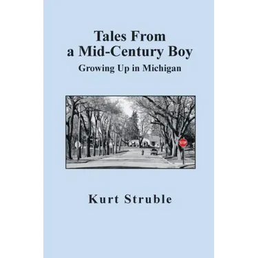 Tales From a Mid-Century Boy: Growing Up in Michigan