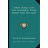 Thou Shallt Love Thy Neighbor, Thine Enemy and Thy God