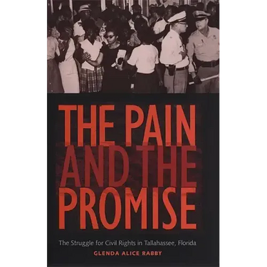 The Pain and the Promise: The Struggle for Civil Rights in Tallahassee, Florida