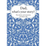 Dad, What's Your Story?: The Stories and Memories of Father's Life - A Guided Story Journal.