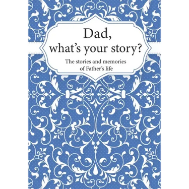 Dad, What's Your Story?: The Stories and Memories of Father's Life - A Guided Story Journal.