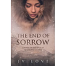 The End of Sorrow: A Novel of the Siege of Leningrad in WWII