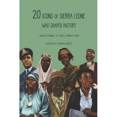 20 Icons of Sierra Leone Who Shaped History: Children's Version