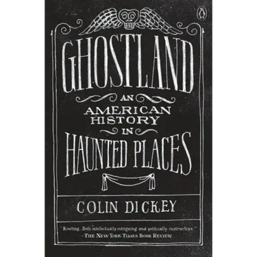 Ghostland: An American History in Haunted Places