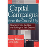 Capital Campaigns from the Ground Up: How Nonprofits Can Have the Buildings of Their Dreams