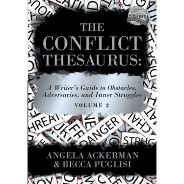 The Conflict Thesaurus: A Writer's Guide to Obstacles, Adversaries, and Inner Struggles (Volume 2)