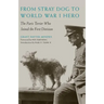 From Stray Dog to World War I Hero: The Paris Terrier Who Joined the First Division