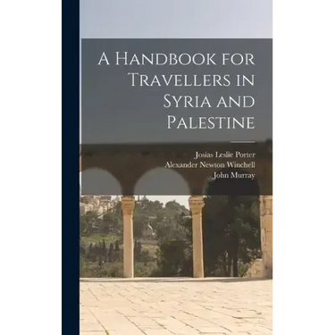 A Handbook for Travellers in Syria and Palestine