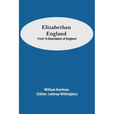 Elizabethan England; From 'A Description of England