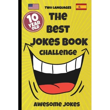 The Best Jokes Book Challenge- 10 Year OLD - Awesome Jokes: Solution for boring days A fun new joke book for 10 year olds! (two languages) English and