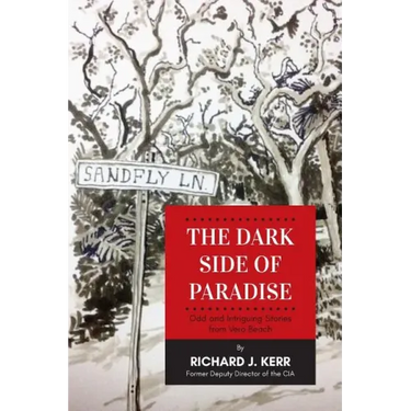 The Dark Side of Paradise: Odd and Intriguing Stories from Vero Beach