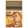 Authority, Piracy, and Captivity in Colonial Spanish American Writing: Juan de Castellanos's Elegies of Illustrious Men of the Indies
