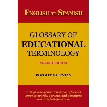 English to Spanish Glossary of Educational Terminology (Second Edition)