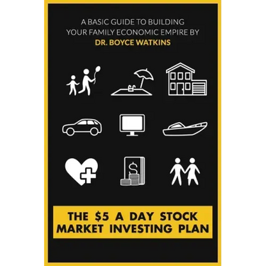 The $5 A Day Stock Market Investing Plan: A Basic Guide to Building Your Family Economic Empire
