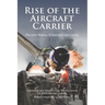 Rise of the Aircraft Carrier: Pacific Naval Strategy 1941-1945
