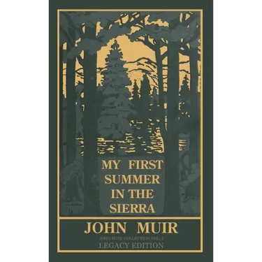 My First Summer In The Sierra (Legacy Edition): Classic Explorations Of The Yosemite And California Mountains