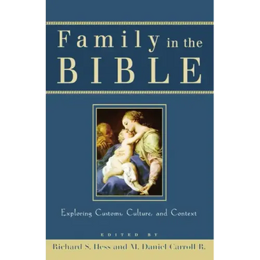 Family in the Bible: Exploring Customs, Culture, and Context