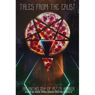 Tales from the Crust: An Anthology of Pizza Horror
