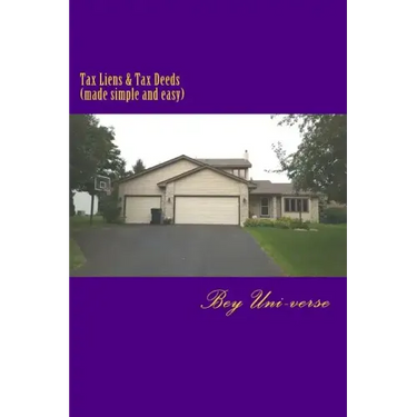 Tax Liens & Tax Deeds (made simple and easy)