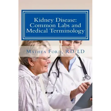 Kidney Disease: Common Labs and Medical Terminology: The Patient's Perspective