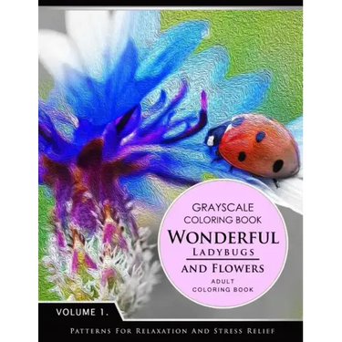 Wonderful Ladybugs and Flowers Book 1: Grayscale coloring books for adults Relaxation (Adult Coloring Books Series, grayscale fantasy coloring books)