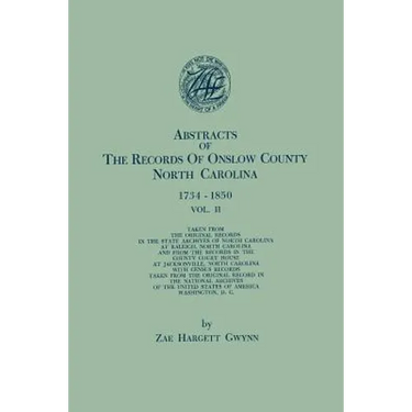 Abstracts of the Records of Onslow County, North Carolina, 1734-1850. in Two Volumes. Volume II
