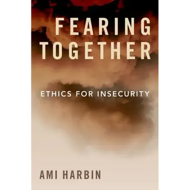 Fearing Together: Ethics for Insecurity