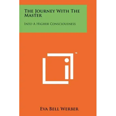 The Journey With The Master: Into A Higher Consciousness