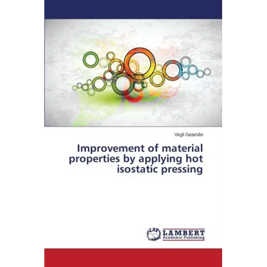Improvement of material properties by applying hot isostatic pressing