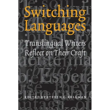 Switching Languages: Translingual Writers Reflect on Their Craft