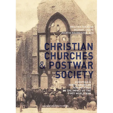 Christian Churches and Postwar Society: European and North American Perspectives on the Impact of the First World War