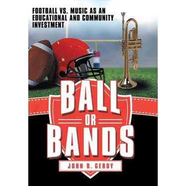 Ball or Bands: Football vs. Music as an Educational and Community Investment