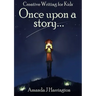 Creative Writing for Kids Once Upon a Story
